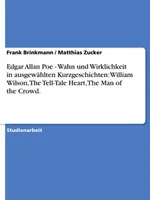 Edgar Allan Poe - Wahn und Wirklichkeit Edgar Allan Poe - Wahn und Wirklichkeit