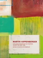 Martin Kippenberger: Catalogue Raisonné of the Paintings Martin Kippenberger: Catalogue Raisonné of the Paintings