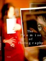 The Promise of Photography The Promise of Photography