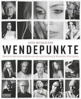 Wendepunkte. Berühmte Menschen erzählen von den entscheidenden Momenten ihres Lebens