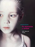 Gottfried Helnwein - Fe, esperanza y caridad Gottfried Helnwein - Fe, esperanza y caridad