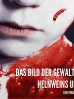 Das Bild der Gewalt im Werk Helnweins und Goyas Das Bild der Gewalt im Werk Helnweins und Goyas