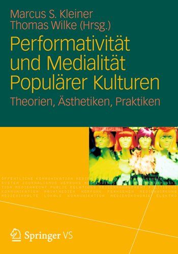 Performativität und Medialität Populärer Kulturen: Theorien, Ästhetiken, Praktiken