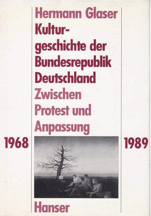 Kulturgeschichte der Bundesrepublik Deutschland: Zwischen Protest und Anpassung, 1968-1989