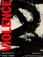 Violence: Humans in Dark Times Violence: Humans in Dark Times