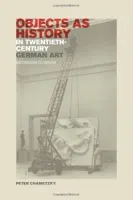 Objects as History in Twentieth-Century German Art: Beckmann to Beuys