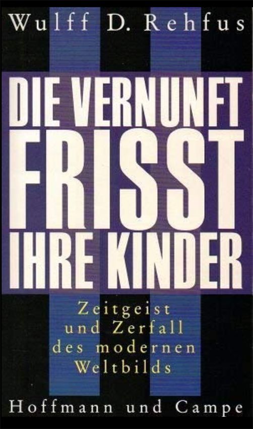 Die Vernunft frisst ihre Kinder