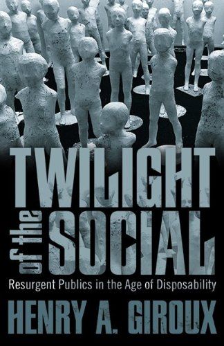 The Twilight of the Social: Resurgent Politics in an Age of Disposability