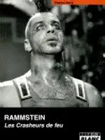 Rammstein: Les Crasheurs de feu Rammstein: Les Crasheurs de feu