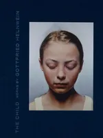 GOTTFRIED HELNWEIN: THE CHILD GOTTFRIED HELNWEIN: THE CHILD
