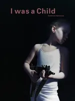 I WAS A CHILD I WAS A CHILD