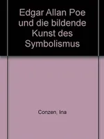Edgar Allan Poe und die bildende Kunst des Symbolismus Edgar Allan Poe und die bildende Kunst des Symbolismus